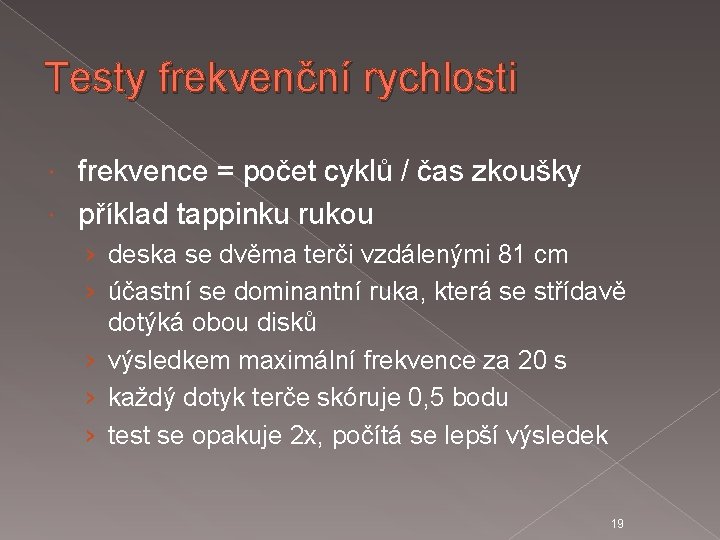 Testy frekvenční rychlosti frekvence = počet cyklů / čas zkoušky příklad tappinku rukou ›