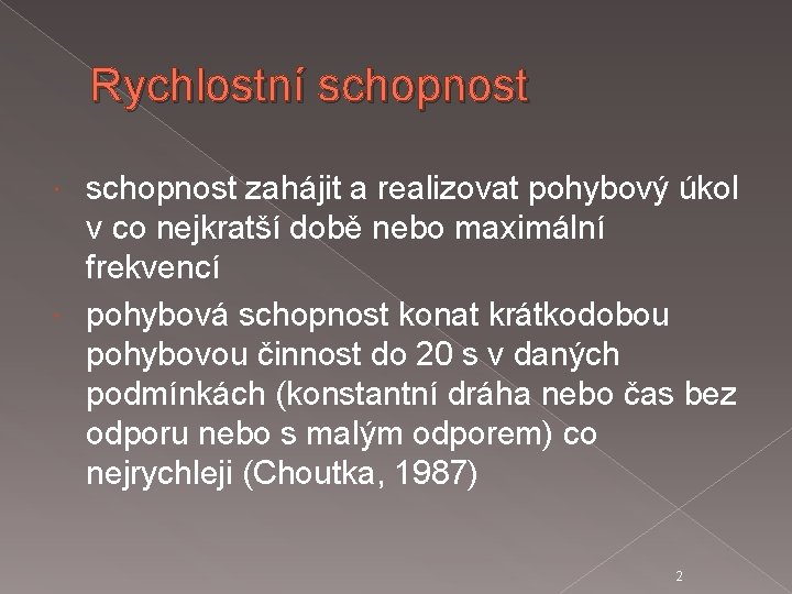 Rychlostní schopnost zahájit a realizovat pohybový úkol v co nejkratší době nebo maximální frekvencí