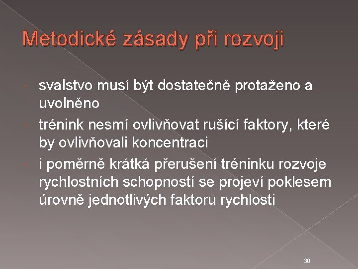 Metodické zásady při rozvoji svalstvo musí být dostatečně protaženo a uvolněno trénink nesmí ovlivňovat