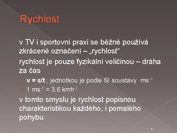 Rychlost v TV i sportovní praxi se běžně používá zkrácené označení – „rychlost“ rychlost