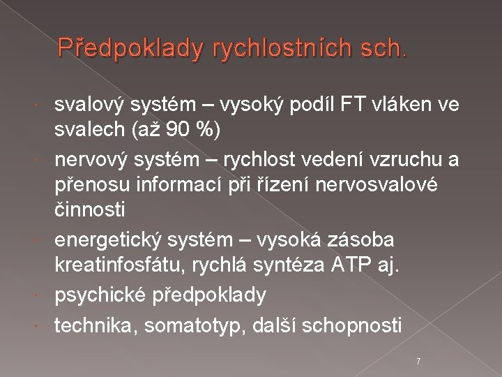 Předpoklady rychlostních sch. svalový systém – vysoký podíl FT vláken ve svalech (až 90