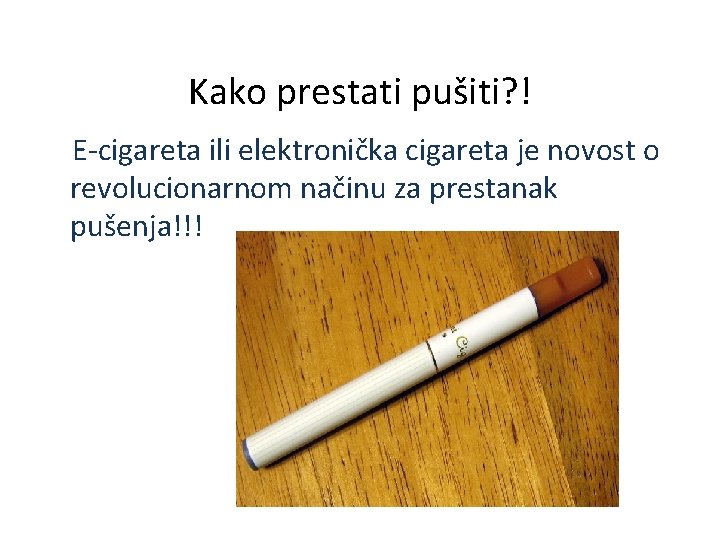 Kako prestati pušiti? ! E-cigareta ili elektronička cigareta je novost o revolucionarnom načinu za