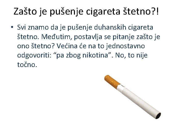 Zašto je pušenje cigareta štetno? ! • Svi znamo da je pušenje duhanskih cigareta