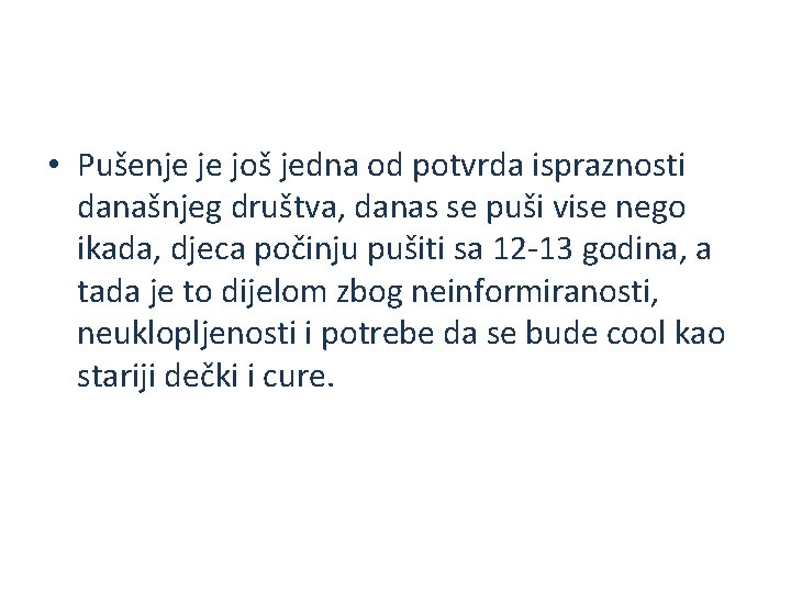  • Pušenje je još jedna od potvrda ispraznosti današnjeg društva, danas se puši