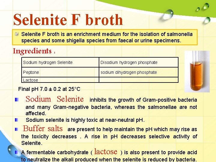 Selenite F broth is an enrichment medium for the isolation of salmonella species and