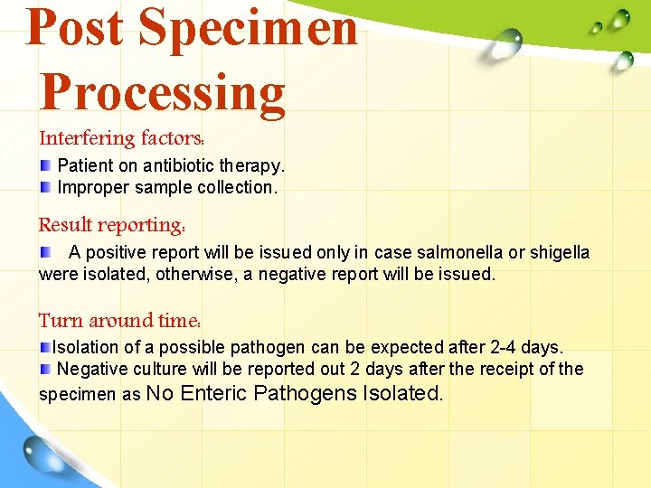 Post Specimen Processing Interfering factors: Patient on antibiotic therapy. Improper sample collection. Result reporting: