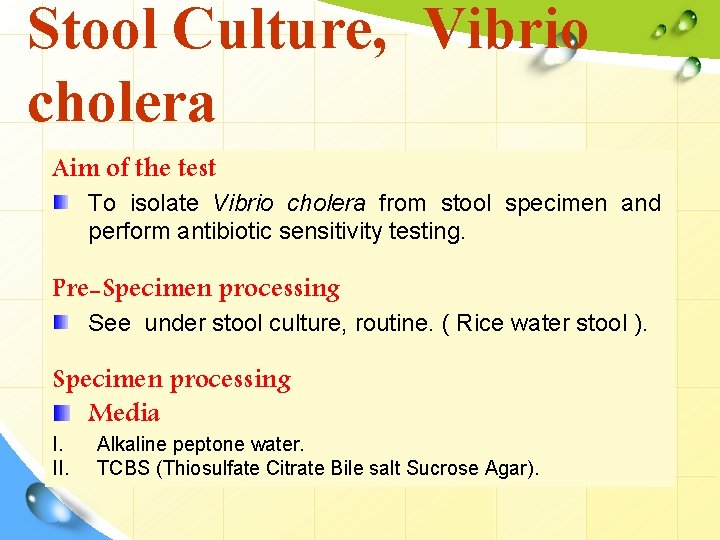 Stool Culture, Vibrio cholera Aim of the test To isolate Vibrio cholera from stool