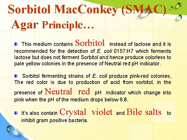 Sorbitol Mac. Conkey (SMAC) Agar Principle… Sorbitol This medium contains instead of lactose and