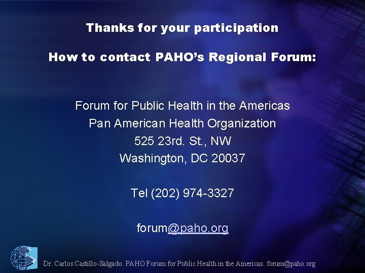 Thanks for your participation How to contact PAHO’s Regional Forum: Forum for Public Health