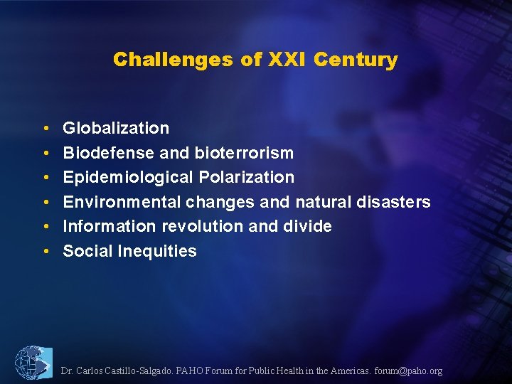 Challenges of XXI Century • • • Globalization Biodefense and bioterrorism Epidemiological Polarization Environmental