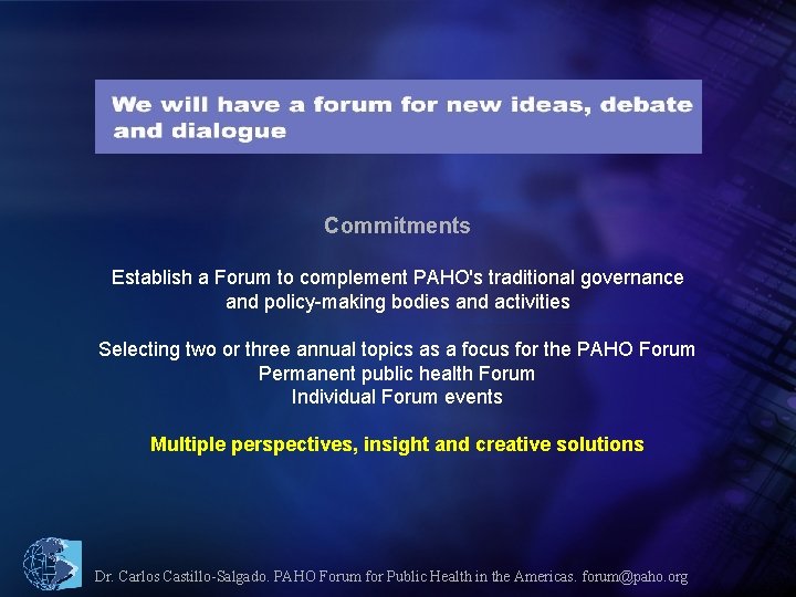 Commitments Establish a Forum to complement PAHO's traditional governance and policy-making bodies and activities