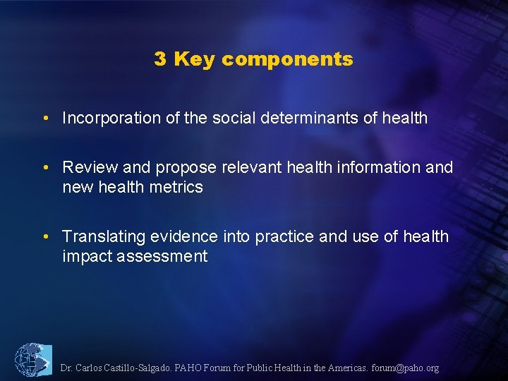 3 Key components • Incorporation of the social determinants of health • Review and