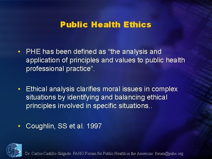 Public Health Ethics • PHE has been defined as “the analysis and application of