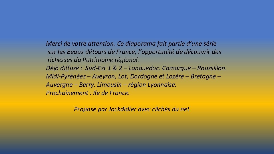 Merci de votre attention. Ce diaporama fait partie d’une série sur les Beaux détours