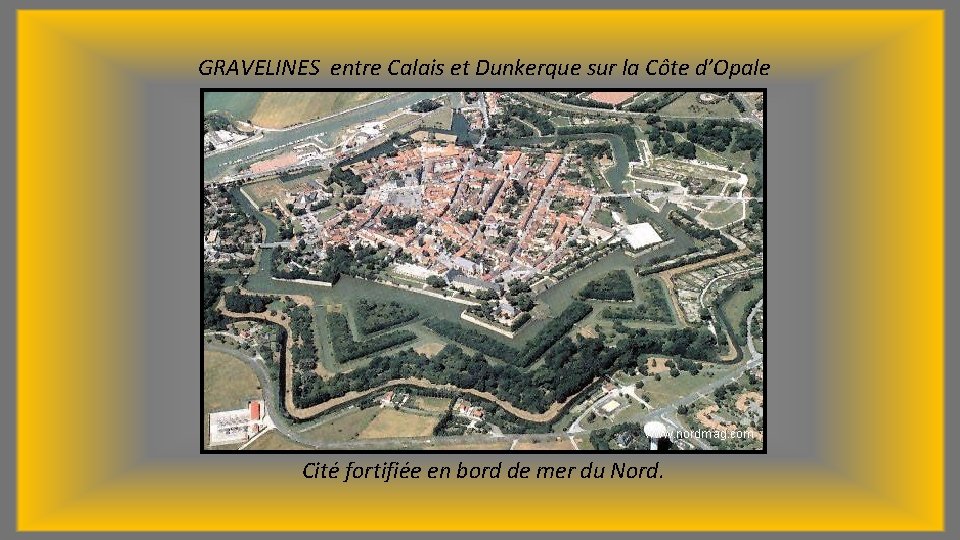 GRAVELINES entre Calais et Dunkerque sur la Côte d’Opale Cité fortifiée en bord de
