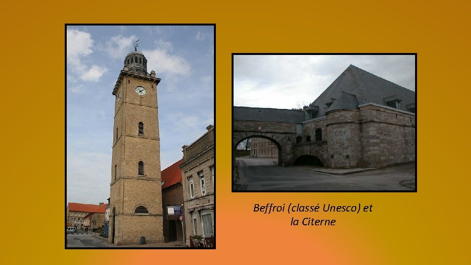 Beffroi (classé Unesco) et la Citerne 