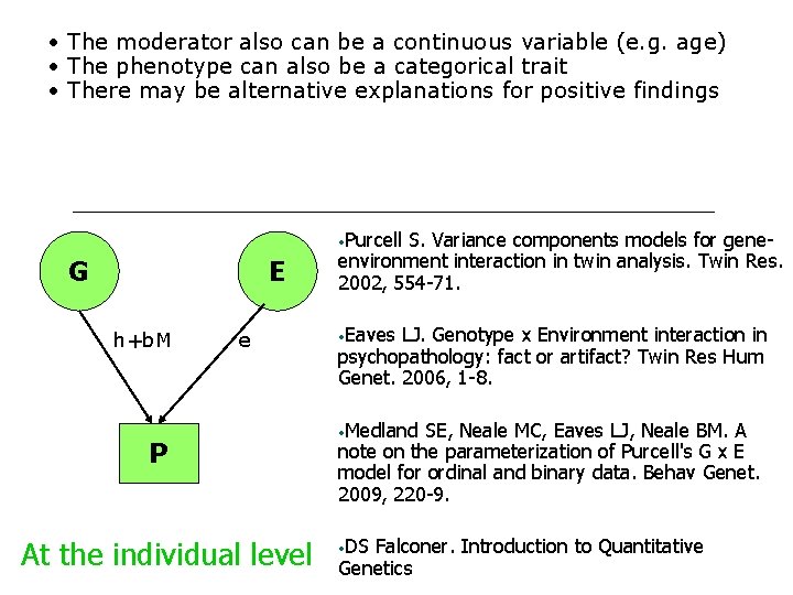  • The moderator also can be a continuous variable (e. g. age) •