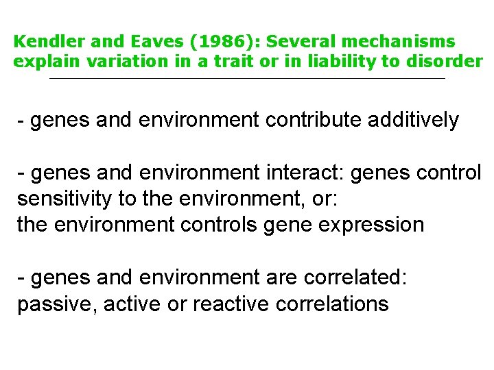 Kendler and Eaves (1986): Several mechanisms explain variation in a trait or in liability