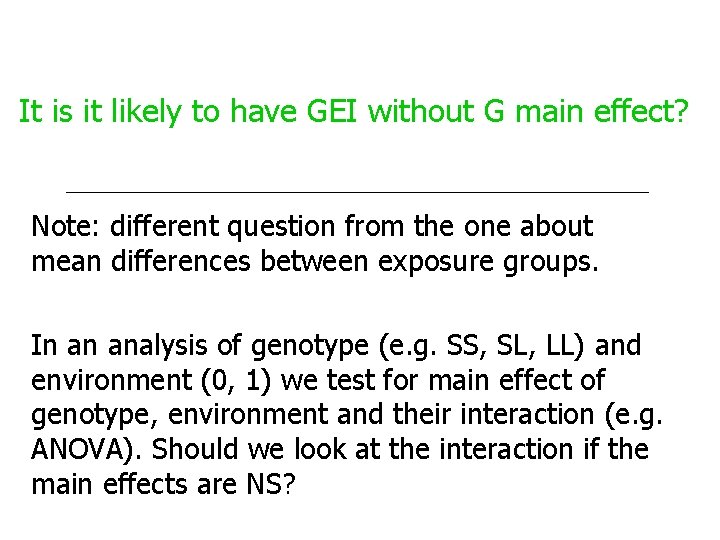 It is it likely to have GEI without G main effect? Note: different question