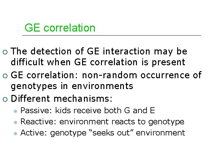 GE correlation The detection of GE interaction may be difficult when GE correlation is