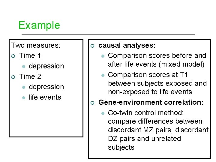 Example Two measures: ¡ Time 1: l depression ¡ Time 2: l depression l