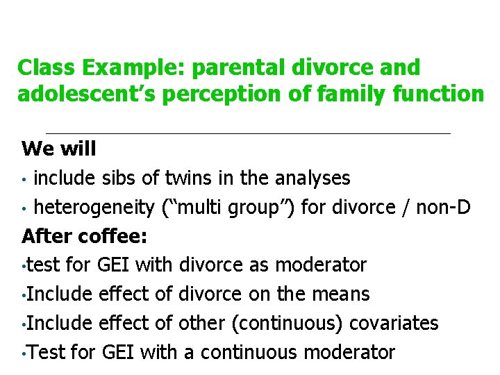 Class Example: parental divorce and adolescent’s perception of family function We will • include