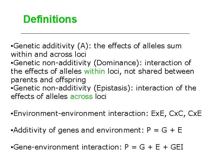 Definitions • Genetic additivity (A): the effects of alleles sum within and across loci