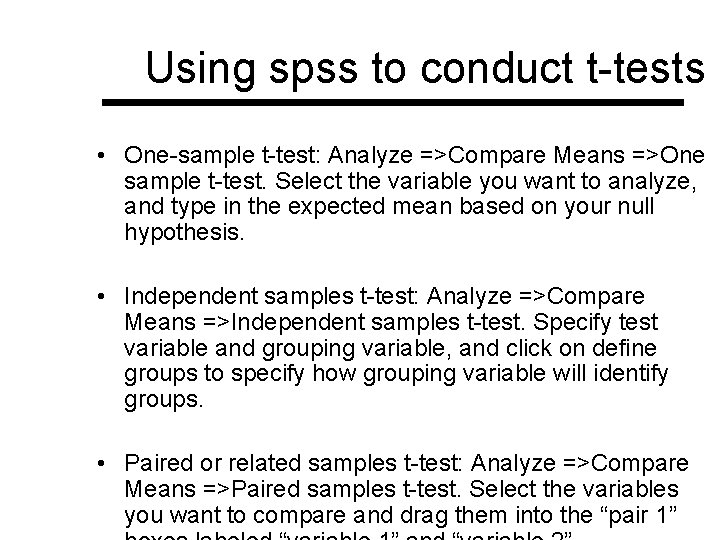 Using spss to conduct t-tests • One-sample t-test: Analyze =>Compare Means =>One sample t-test.