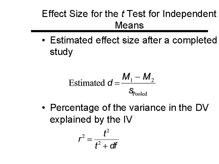 Effect Size for the t Test for Independent Means • Estimated effect size after