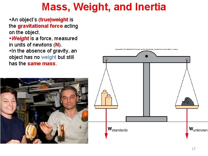 Mass, Weight, and Inertia §An object’s (true)weight is the gravitational force acting on the
