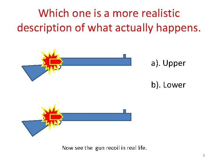 Which one is a more realistic description of what actually happens. a). Upper b).