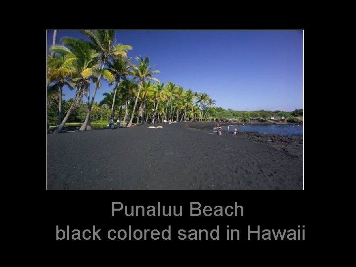 Punaluu Beach black colored sand in Hawaii 