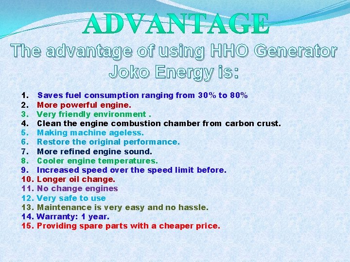 The advantage of using HHO Generator Joko Energy is: 1. Saves fuel consumption ranging