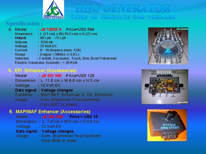 HHO GENERATOR TYPES OF PRODUCTS FOR VEHICLES Spesification : 4. Model : JE 12000