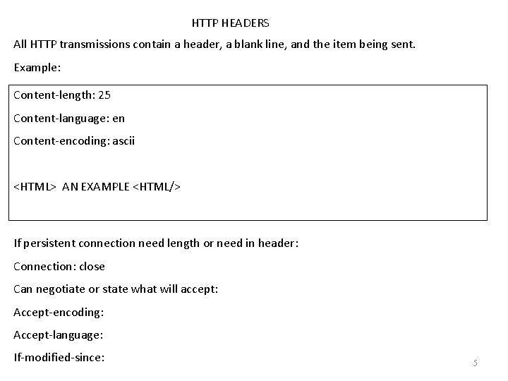 HTTP HEADERS All HTTP transmissions contain a header, a blank line, and the item