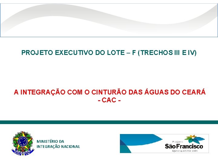 PROJETO EXECUTIVO DO LOTE – F (TRECHOS III E IV) A INTEGRAÇÃO COM O