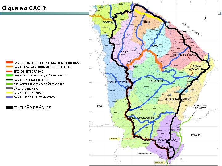 O que é o CAC ? FORTALEZA CANAL PRINCIPAL DO SISTEMA DE DISTRIBUIÇÃO CANAL