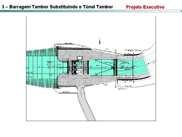 3 – Barragem Tambor Substituindo o Túnel Tambor Projeto Executivo 