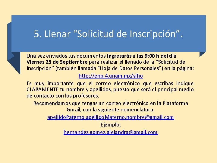 5. Llenar “Solicitud de Inscripción”. Una vez enviados tus documentos ingresarás a las 9: