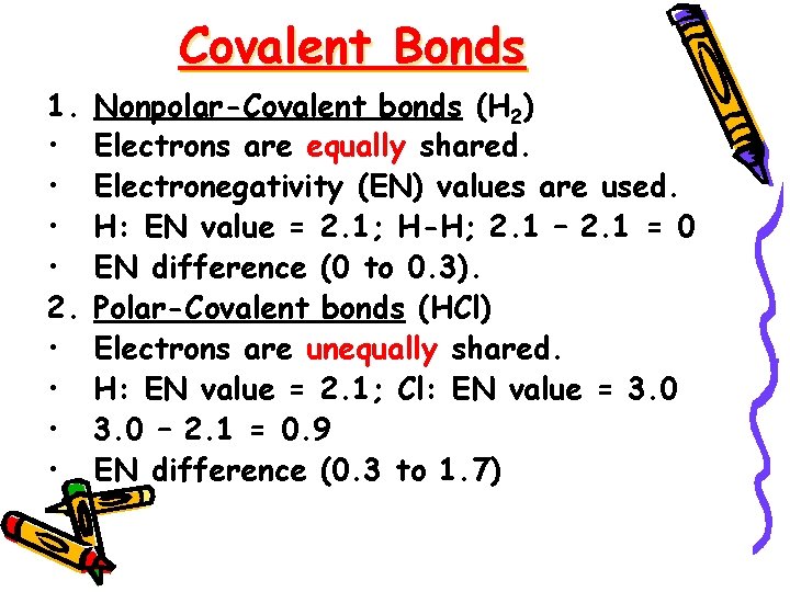 Covalent Bonds 1. • • 2. • • Nonpolar-Covalent bonds (H 2) Electrons are