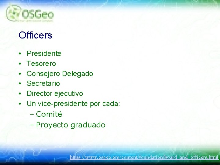 Officers • • • Presidente Tesorero Consejero Delegado Secretario Director ejecutivo Un vice-presidente por