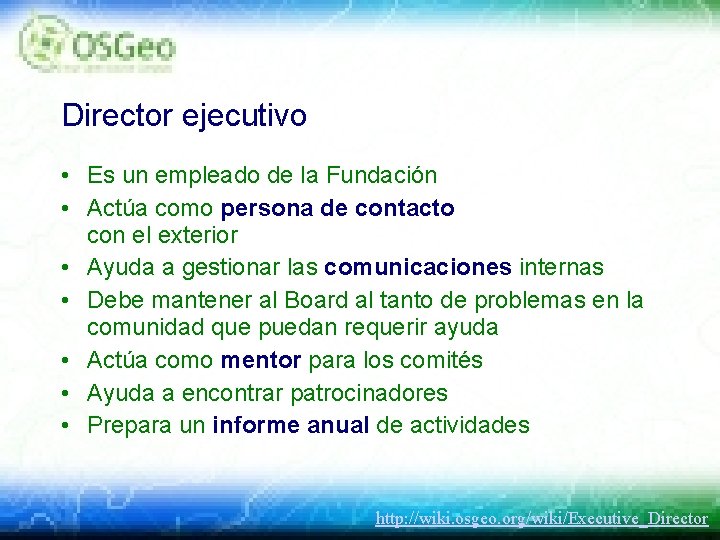 Director ejecutivo • Es un empleado de la Fundación • Actúa como persona de