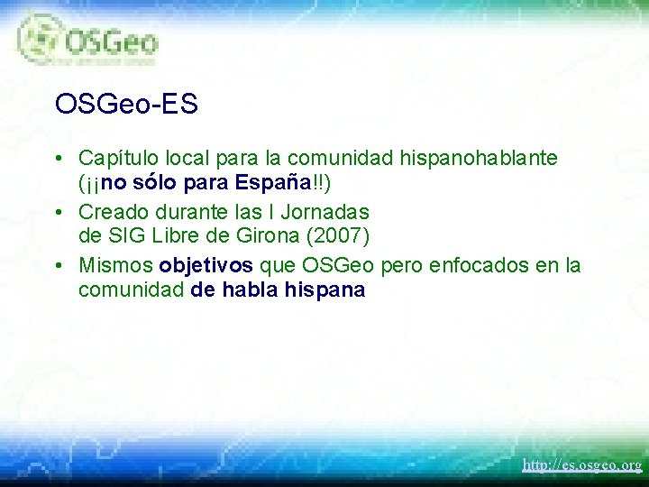 OSGeo-ES • Capítulo local para la comunidad hispanohablante (¡¡no sólo para España!!) • Creado