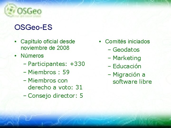 OSGeo-ES • Capítulo oficial desde noviembre de 2008 • Números – Participantes: +330 –
