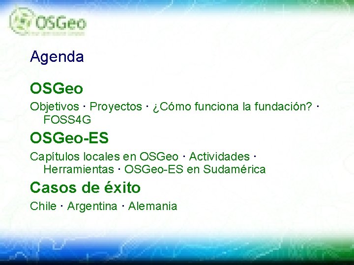 Agenda OSGeo Objetivos · Proyectos · ¿Cómo funciona la fundación? · FOSS 4 G