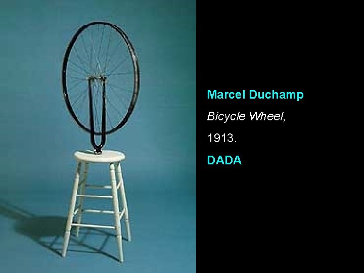 Marcel Duchamp Bicycle Wheel, 1913. DADA 
