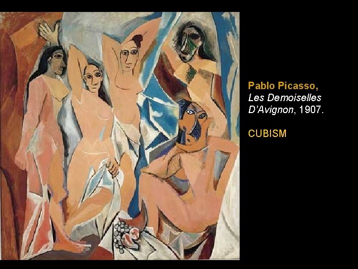 Pablo Picasso, Les Demoiselles D’Avignon, 1907. CUBISM 