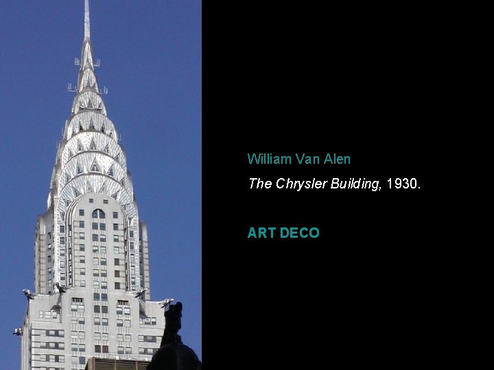 William Van Alen The Chrysler Building, 1930. ART DECO 