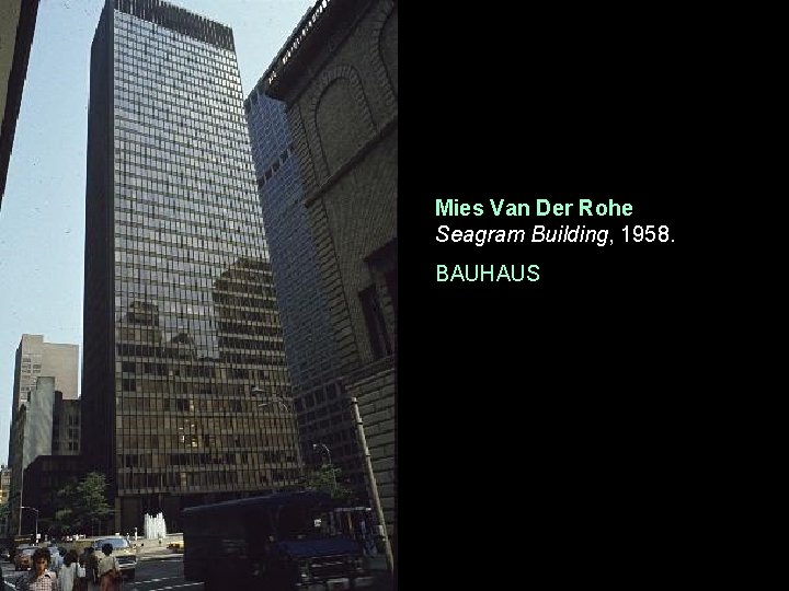Mies Van Der Rohe Seagram Building, 1958. BAUHAUS 