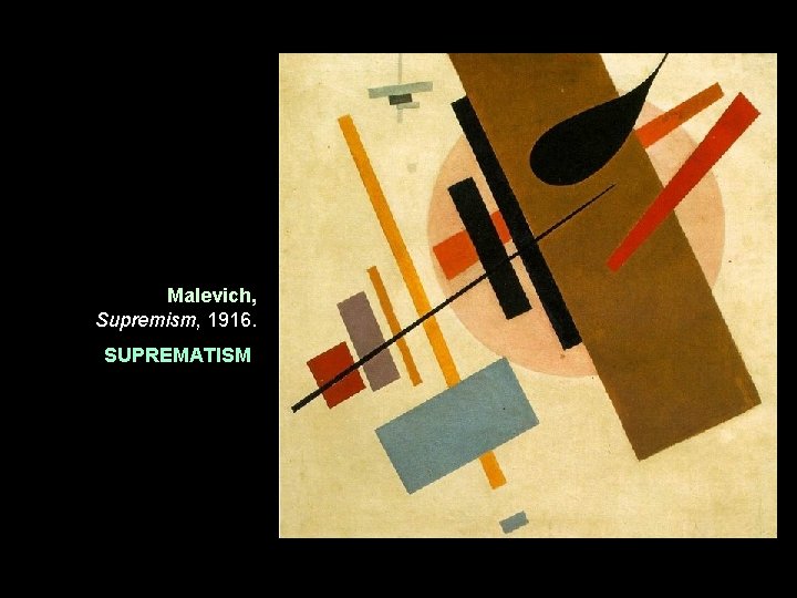 Malevich, Supremism, 1916. SUPREMATISM 